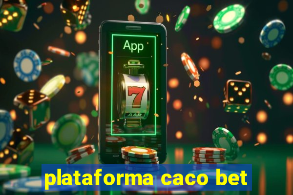 plataforma caco bet